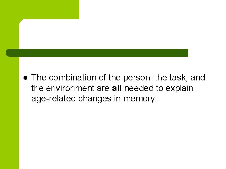 l The combination of the person, the task, and the environment are all needed