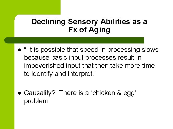 Declining Sensory Abilities as a Fx of Aging l “ It is possible that