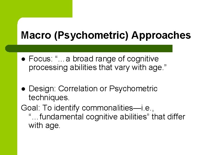 Macro (Psychometric) Approaches l Focus: “…a broad range of cognitive processing abilities that vary