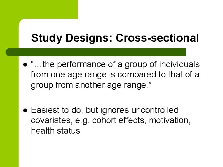 Study Designs: Cross-sectional l “…the performance of a group of individuals from one age