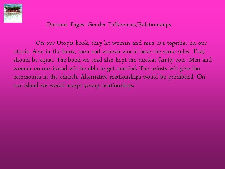 Optional Pages: Gender Differences/Relationships On our Utopia book, they let women and men live