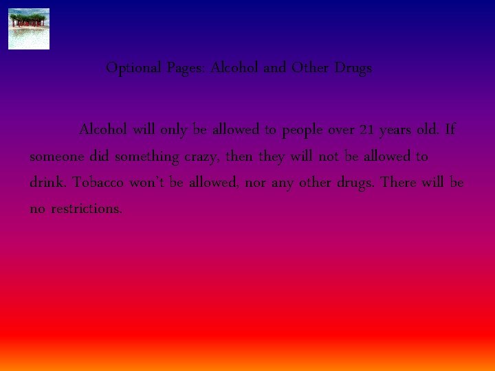 Optional Pages: Alcohol and Other Drugs Alcohol will only be allowed to people over