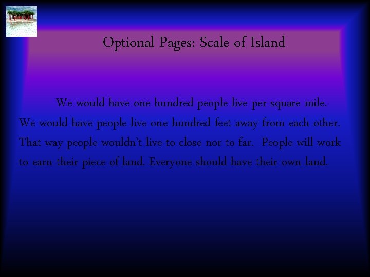 Optional Pages: Scale of Island We would have one hundred people live per square