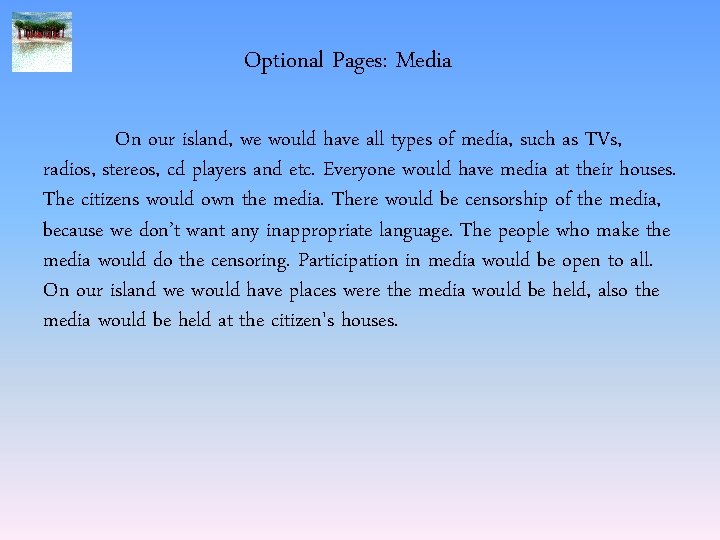 Optional Pages: Media On our island, we would have all types of media, such