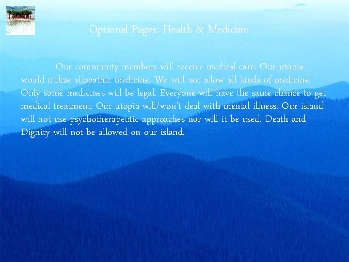 Optional Pages: Health & Medicine Our community members will receive medical care. Our utopia