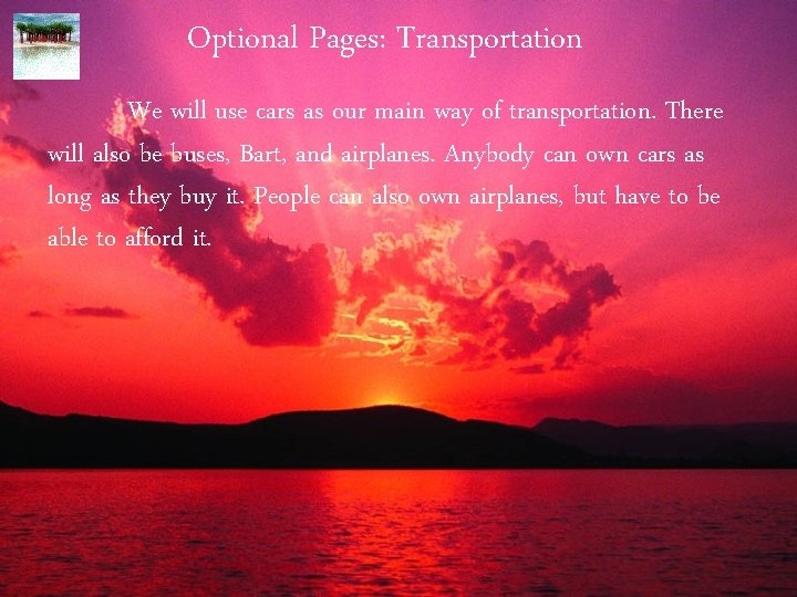 Optional Pages: Transportation We will use cars as our main way of transportation. There