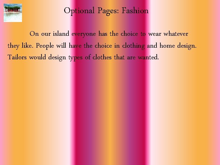 Optional Pages: Fashion On our island everyone has the choice to wear whatever they