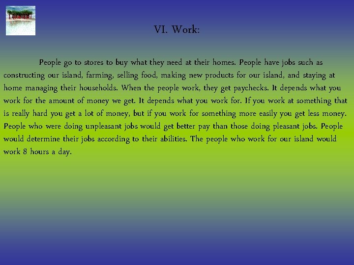 VI. Work: People go to stores to buy what they need at their homes.