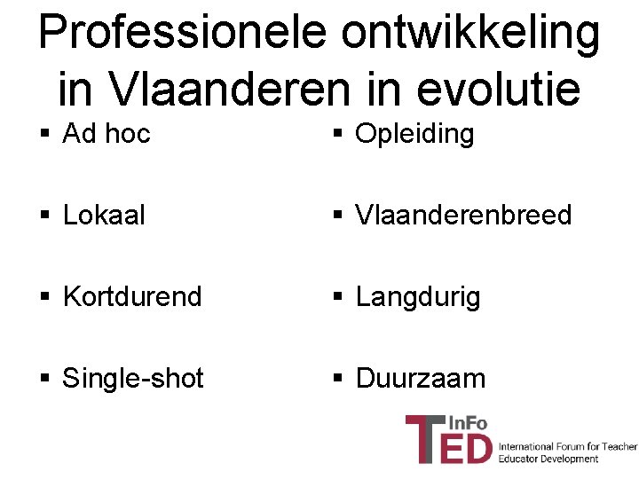 Professionele ontwikkeling in Vlaanderen in evolutie § Ad hoc § Opleiding § Lokaal §