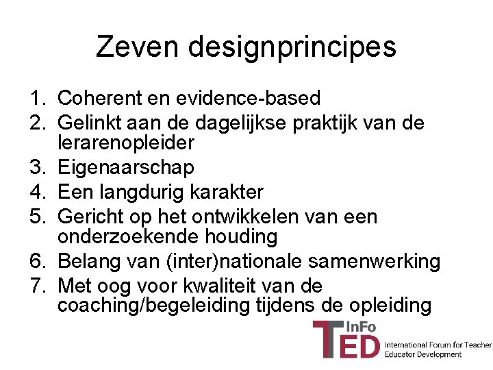 Zeven designprincipes 1. Coherent en evidence-based 2. Gelinkt aan de dagelijkse praktijk van de