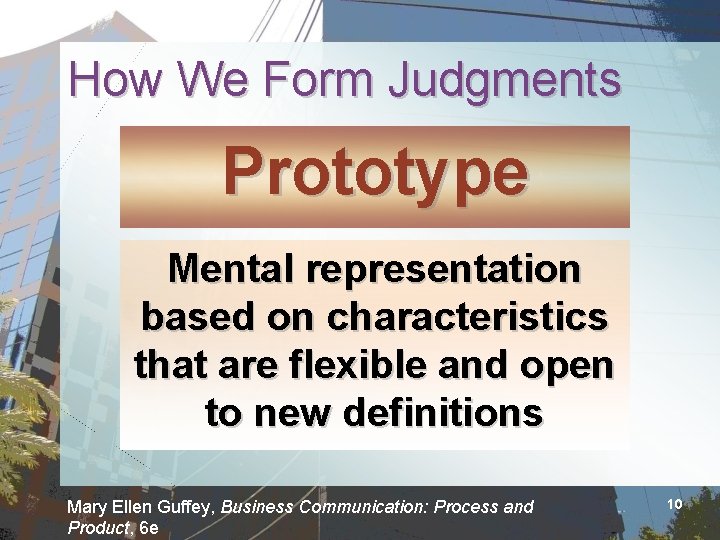 How We Form Judgments Prototype Mental representation based on characteristics that are flexible and