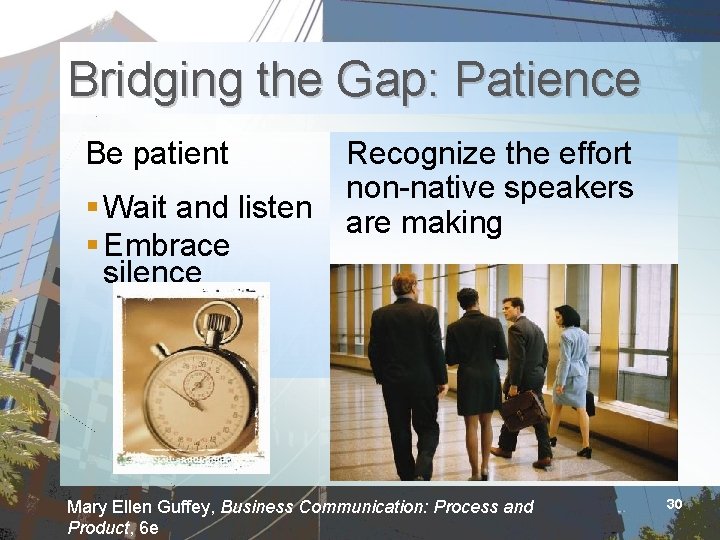 Bridging the Gap: Patience Be patient § Wait and listen § Embrace silence Recognize