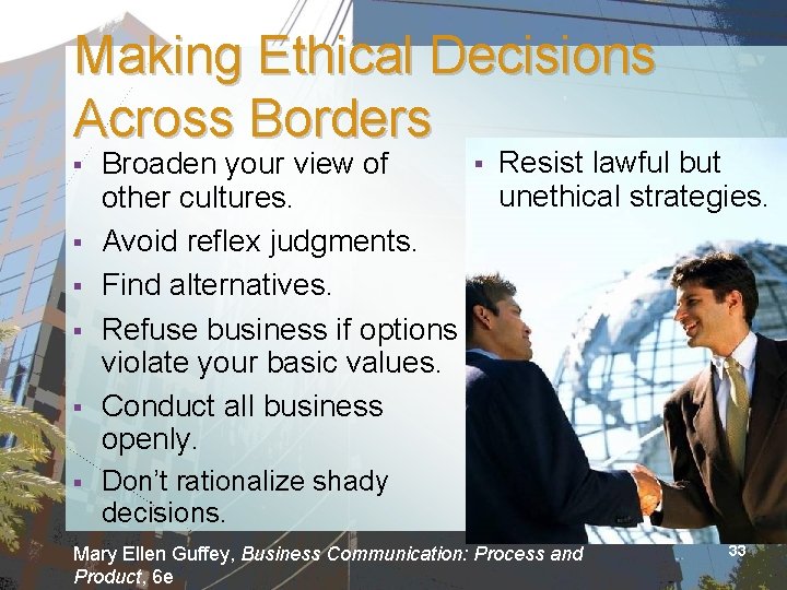 Making Ethical Decisions Across Borders § § § Broaden your view of other cultures.