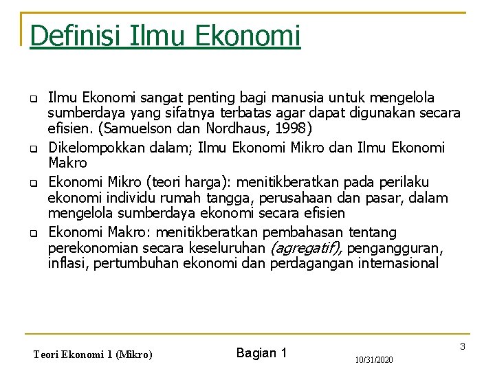 Definisi Ilmu Ekonomi q q Ilmu Ekonomi sangat penting bagi manusia untuk mengelola sumberdaya