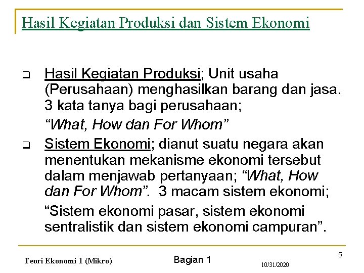 Hasil Kegiatan Produksi dan Sistem Ekonomi q q Hasil Kegiatan Produksi; Unit usaha (Perusahaan)