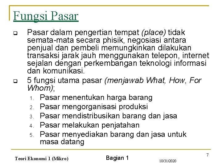 Fungsi Pasar q q Pasar dalam pengertian tempat (place) tidak semata-mata secara phisik, negosiasi