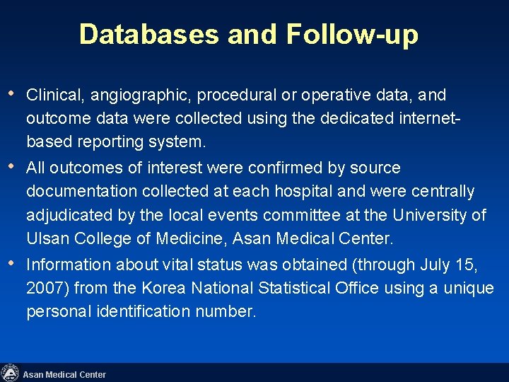 Databases and Follow-up • Clinical, angiographic, procedural or operative data, and outcome data were