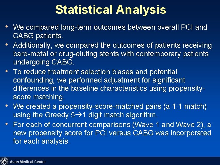Statistical Analysis • We compared long-term outcomes between overall PCI and • • CABG