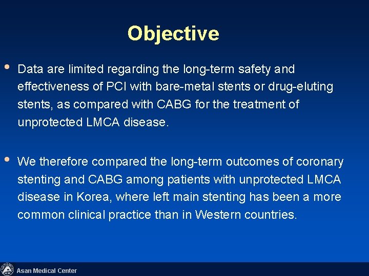 Objective • Data are limited regarding the long-term safety and effectiveness of PCI with