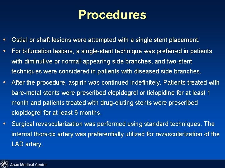 Procedures • Ostial or shaft lesions were attempted with a single stent placement. •