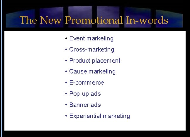 The New Promotional In-words • Event marketing • Cross-marketing • Product placement • Cause