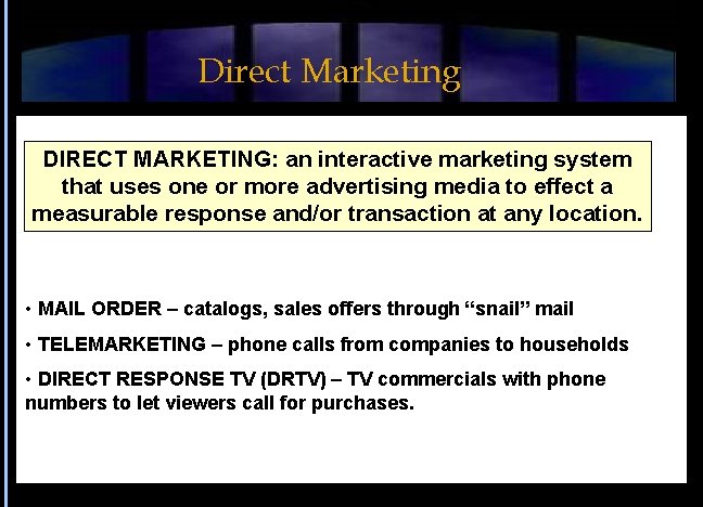 Direct Marketing DIRECT MARKETING: an interactive marketing system that uses one or more advertising