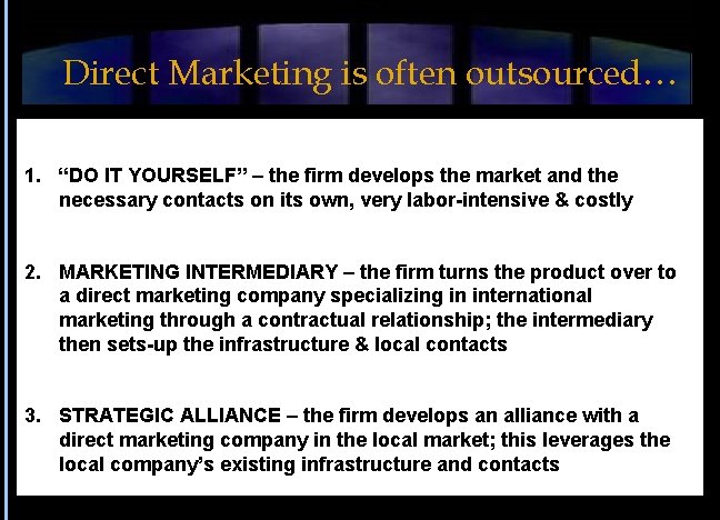 Direct Marketing is often outsourced… 1. “DO IT YOURSELF” – the firm develops the