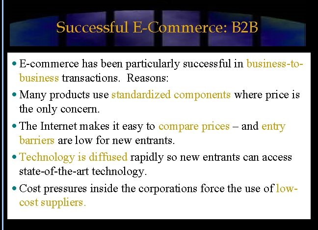 Successful E-Commerce: B 2 B E-commerce has been particularly successful in business-to- business transactions.