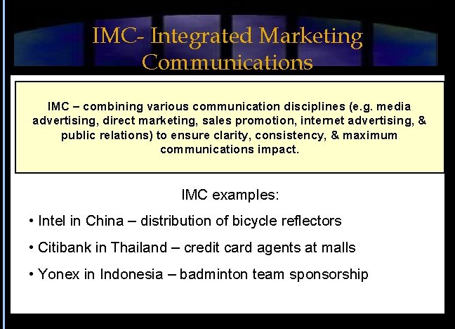 IMC- Integrated Marketing Communications IMC – combining various communication disciplines (e. g. media advertising,