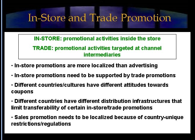 In-Store and Trade Promotion IN-STORE: promotional activities inside the store TRADE: promotional activities targeted