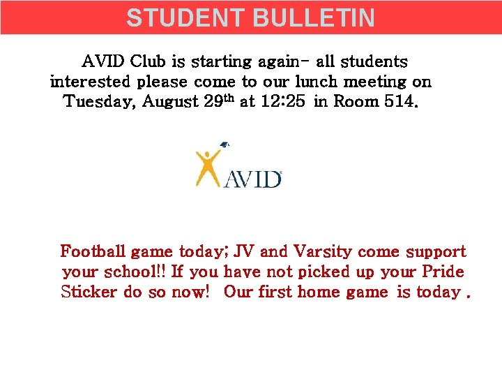 STUDENT BULLETIN AVID Club is starting again- all students interested please come to our