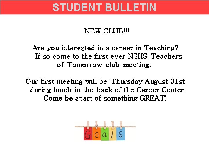 STUDENT BULLETIN NEW CLUB!!! Are you interested in a career in Teaching? If so