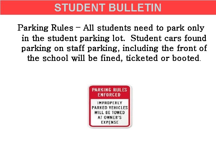 STUDENT BULLETIN Parking Rules – All students need to park only in the student