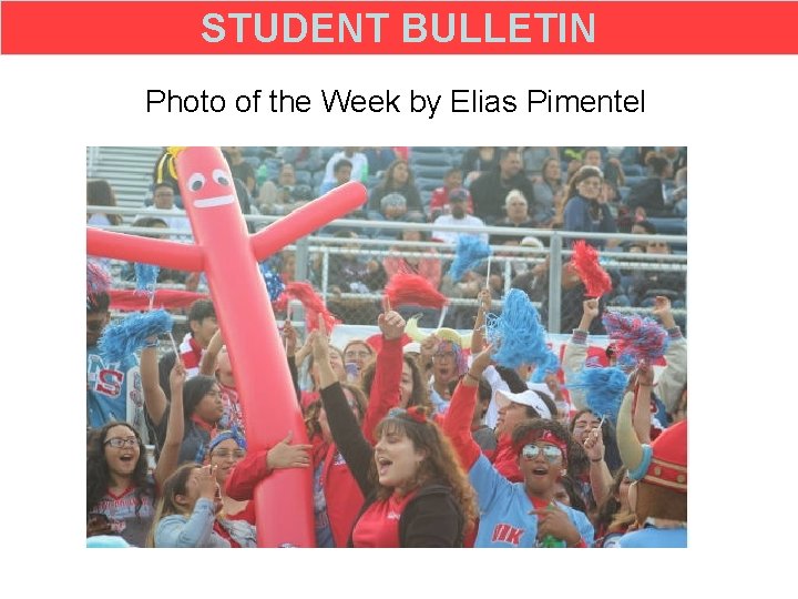 STUDENT BULLETIN Photo of the Week by Elias Pimentel 