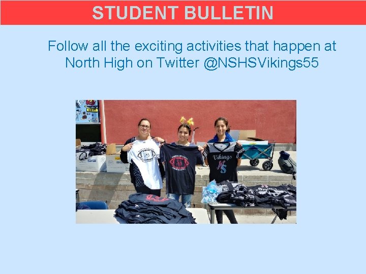 STUDENT BULLETIN Follow all the exciting activities that happen at North High on Twitter