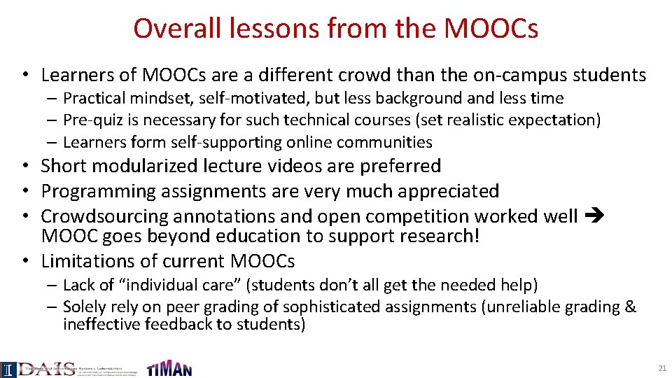 Overall lessons from the MOOCs • Learners of MOOCs are a different crowd than