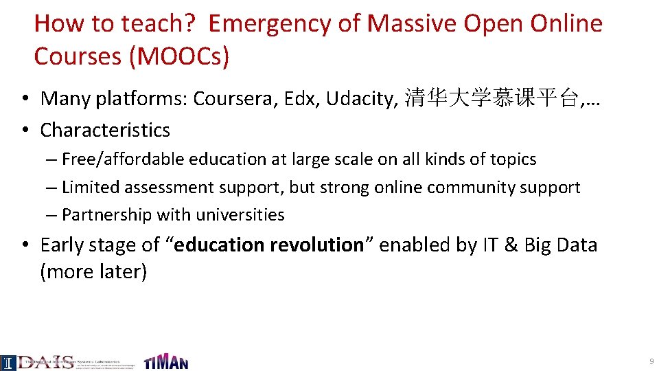 How to teach? Emergency of Massive Open Online Courses (MOOCs) • Many platforms: Coursera,