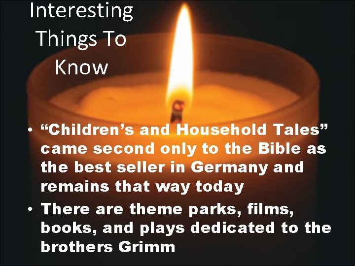 Interesting Things To Know • “Children’s and Household Tales” came second only to the