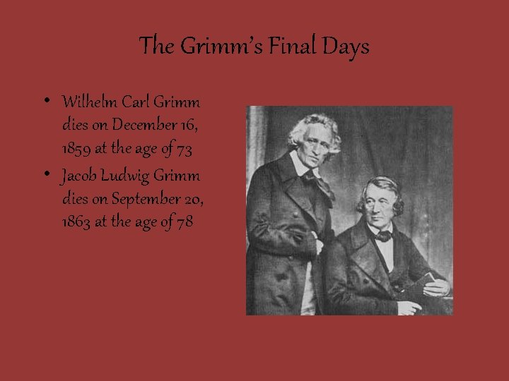 The Grimm’s Final Days • Wilhelm Carl Grimm dies on December 16, 1859 at