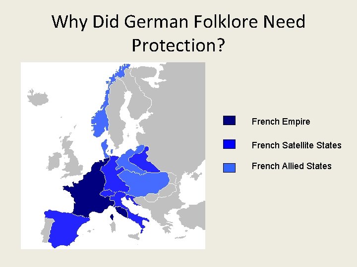 Why Did German Folklore Need Protection? French Empire French Satellite States French Allied States
