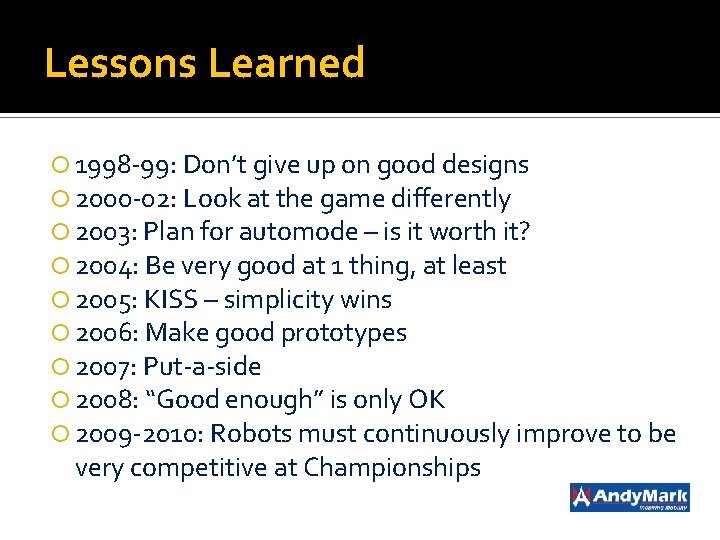 Lessons Learned 1998 -99: Don’t give up on good designs 2000 -02: Look at
