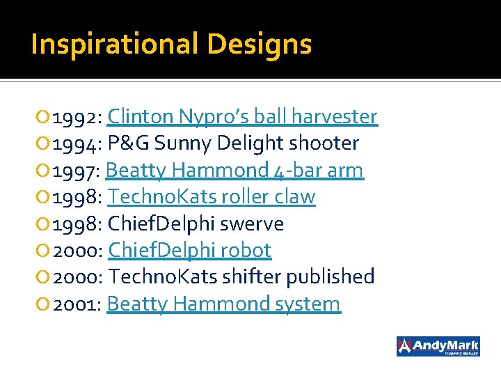 Inspirational Designs 1992: Clinton Nypro’s ball harvester 1994: P&G Sunny Delight shooter 1997: Beatty