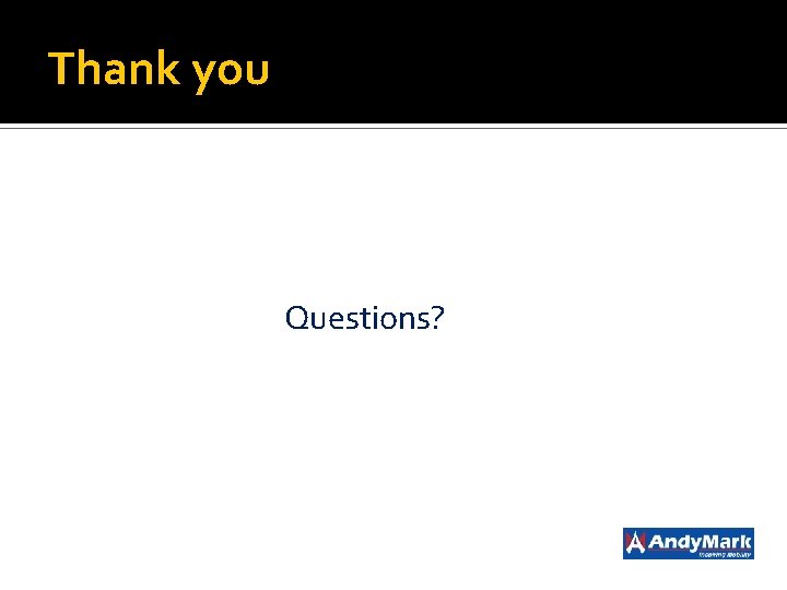 Thank you Questions? 