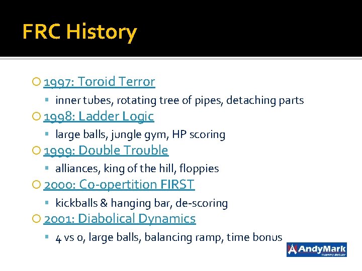 FRC History 1997: Toroid Terror inner tubes, rotating tree of pipes, detaching parts 1998: