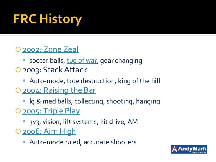 FRC History 2002: Zone Zeal soccer balls, tug of war, gear changing 2003: Stack