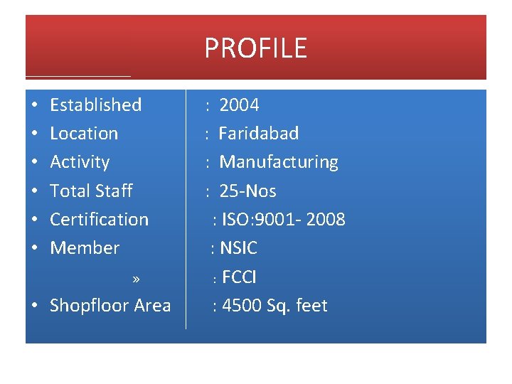 PROFILE • • • Established Location Activity Total Staff Certification Member » • Shopfloor