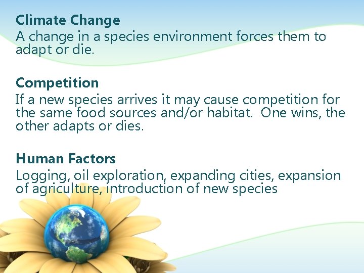 Climate Change A change in a species environment forces them to adapt or die.