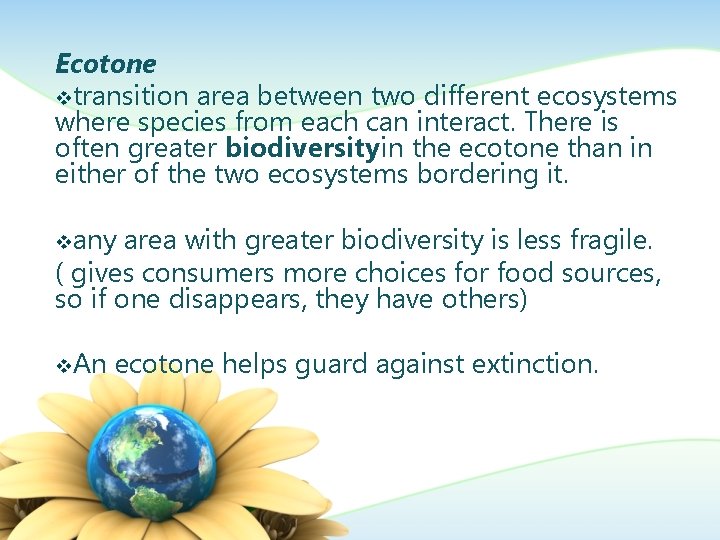 Ecotone vtransition area between two different ecosystems where species from each can interact. There