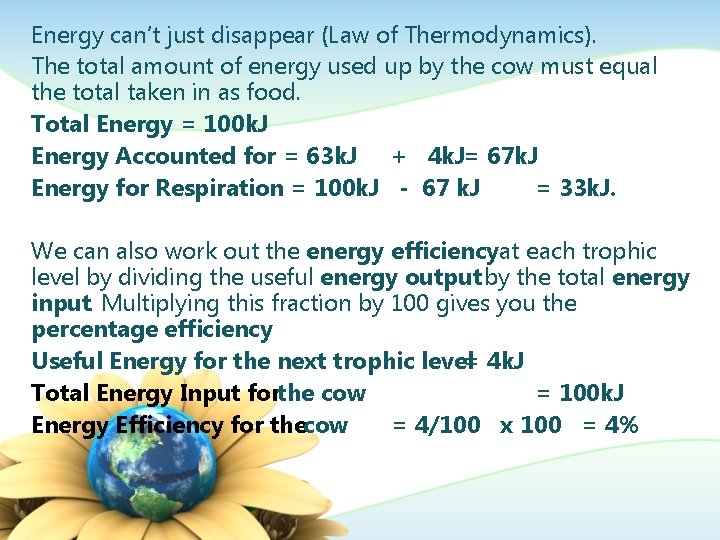Energy can’t just disappear (Law of Thermodynamics). The total amount of energy used up