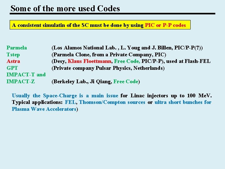 Some of the more used Codes A consistent simulatin of the SC must be